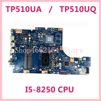 TP510UA Laptop Placa de baza Pentru Asus VivoBook Flip TP510U TP510UA TP510UQ Placa de baza I5-8250 CPU Testat OK